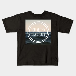 You Are My Favorite Kids T-Shirt